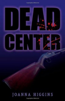 Dead Center - Joanna Higgins