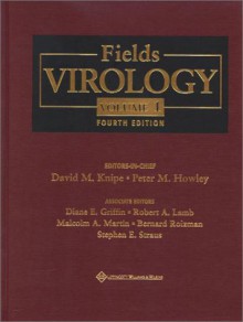 Fields Virology - David M. Knipe, Peter M. Howley, Diane E. Griffin, Robert A. Lamb, Malcolm A. Martin, Bernard Roizman, Stephen E. Straus