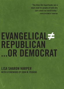 Evangelical Does Not Equal Republican or Democrat - Lisa Sharon Harper