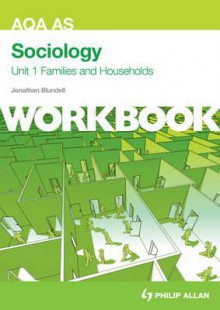 Aqa as Sociology Unit 1, . Families and Households - Jonathan Blundell