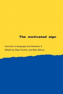 The Motivated Sign. - Olga Fischer, Max Nny