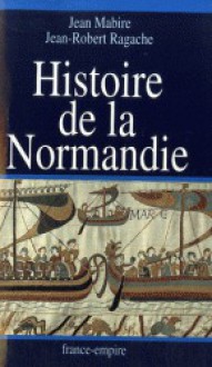 Histoire De La Normandie - Jean Mabire, Gilles Ragache