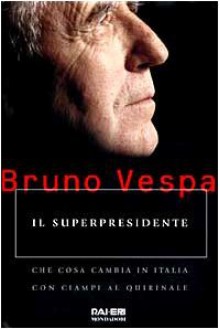 Il superpresidente: Che cosa cambia in Italia con Ciampi al Quirinale - Bruno Vespa