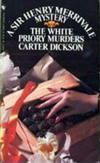 The White Priory Murders (Sir Henry Merrivale, #2) - Carter Dickson