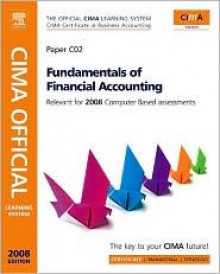 CIMA Official Learning System Fundamentals of Financial Accounting, Second Edition: Revised edition relevant for 2007/2008 computer based assessment (CIMA Certificate Level 2008) - Henry Lunt