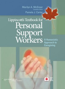 Lippincott's Textbook for Personal Support Workers: Humanistic Approach to Caregiving - Pamela J. Carter, Pamela J Carter