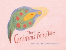 Three Grimms' Fairy Tales - Rudolf Steiner, Peter Stebbing, Gerard Wagner