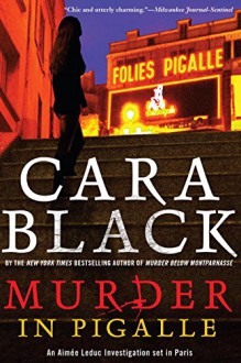 Murder in Pigalle (An Aimée Leduc Investigation) - Cara Black