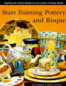 Start Painting Pottery and Bisque - Sheila Southwell, Steven Jenkins