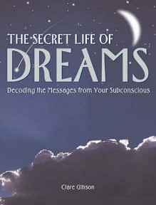 The Secret Life of Dreams - Claire Gibson