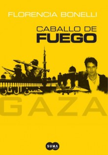 Caballo de Fuego: Gaza - Florencia Bonelli