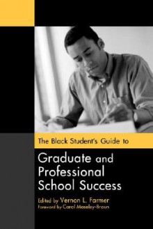 The Black Student's Guide to Graduate and Professional School Success (Gpg) (PB) - Vernon L. Farmer