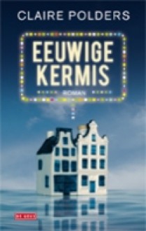 Eeuwige kermis - Claire Polders