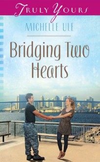 Bridging Two Hearts (Truly Yours Digital Editions) - Michelle Ule