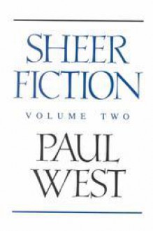 Sheer Fiction Volume Two - Paul West