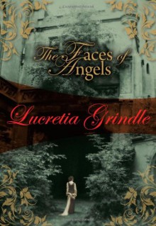 The Faces of Angels - Lucretia Grindle