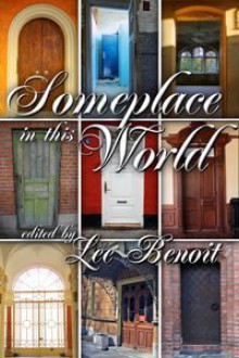 Someplace in this World - Lee Benoit, Kiernan Kelly, Syd McGinley, J.L. Merrow, G.R. Richards, J. Rocci, P.D. Singer, G.S. Wiley, Eden Winters