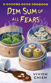 Dim Sum of All Fears - Vivien Chien