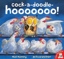 Cock-a-doodle-hooooooo! - Mick Manning