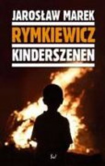 Kinderszenen - Jarosław Marek Rymkiewicz