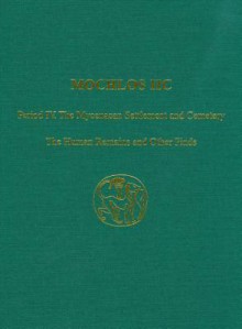 Mochlos IIc: Period IV. the Mycenaean Settlement and Cemetery: The Human Remains and Other Finds - Costis Davaras, Jeffrey S. Soles