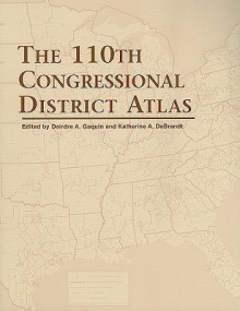 The 110th Congressional District Atlas - Deidre A. Gaquin, Katherine A. Debrandt