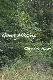 Gone Missing: A Novella - Christin Haws