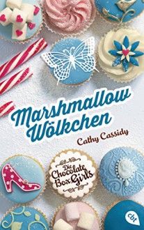 Die Chocolate Box Girls - Marshmallow-Wölkchen: Band 2 (German Edition) - Cathy Cassidy, Bettina Spangler