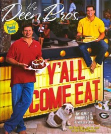 The Deen Bros. Y'all Come Eat - Melissa Clark, Bobby Deen, Jamie Deen