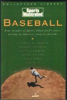 Baseball: Four Decades of Sports Illustrated's Finest Writing on America's Favorite Pastime (Sports Illustrated Collector's Library) - Sports Illustrated