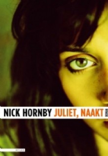 Juliet, Naakt - Nick Hornby, Janet van der Lee