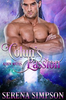 Colun's Passion (Alien Mates Book 4) - Serena Simpson, Kriann Mckenna