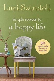 Simple Secrets to a Happy Life - Luci Swindoll