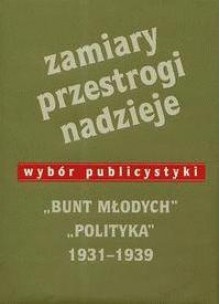 Zamiary Przestrogi Nadzieje Bunt Młodych Polityka 1931-1939 - Jerzy Jaruzelski, Rafał Habielski