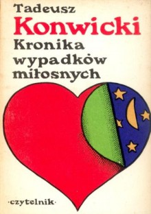 Kronika wypadków miłosnych - Tadeusz Konwicki