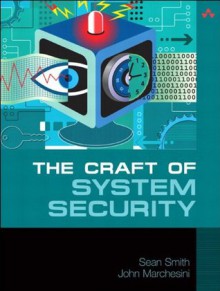 The Craft of System Security - Sean Smith, John Marchesini