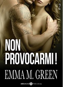 Non provocarmi! - Vol. 2 (Italian Edition) - Emma M. Green