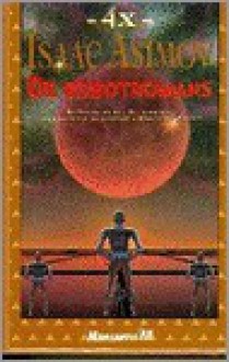 De Robotromans (Robot, #1-4) - Isaac Asimov