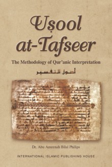 Usool at-Tafseer: The Methodology of Qur'anic Interpretation - Abu Ameenah Bilal Philips