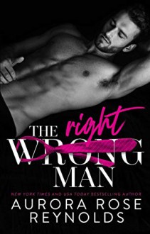 The Wrong/Right Man - Aurora Rose Reynolds