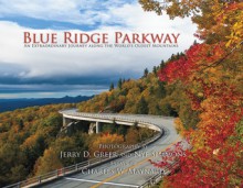 Blue Ridge Parkway: An Extraordinary Journey Along the World's Oldest Mountains - Charles W. Maynard, Ian J. Plant, Richard Bernabe, Charles W. Maynard, Richard A. Bernabe