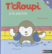 T'Choupi Va a la Piscine - Thierry Courtin