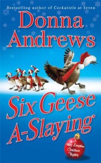 Six Geese A-Slaying (Meg Langslow, #10) - Donna Andrews