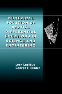 Numerical Solution of Partial Differential Equations in Science and Engineering - George F. Pinder