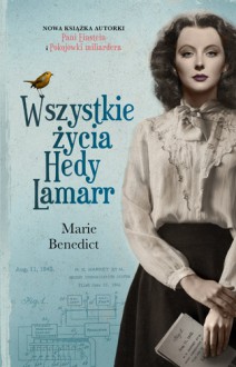 Wszystkie życia Hedy Lamarr - Marie Benedict