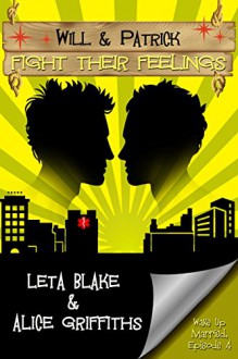 Will & Patrick Fight Their Feelings (Wake Up Married Book 4) - Alice Griffiths, Leta Blake