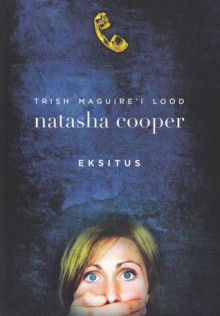 Eksitus - Natasha Cooper, Lii Tõnismann