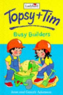 Busy Builders (Topsy + Tim) - Jean Adamson, Gareth Adamson