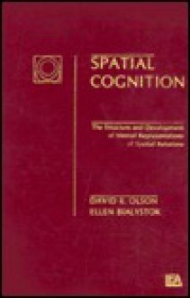 Spatial Cognition: The Structure and Development of Mental Representations of Spatial Relations - D. R. Olson, Ellen Bialystok