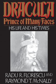 Dracula, Prince of Many Faces: His Life and His Times - Radu Florescu, Raymond T. McNally